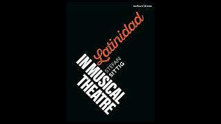 Book Launch for Latinidad in Musical Theatre by Stefan Sittig @HowlroundTV