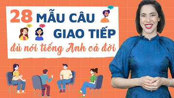 28 mẫu câu giao tiếp cơ bản nhất đủ nói tiếng Anh cả đời - Tiếng Anh giao tiếp cho người mới bắt đầu