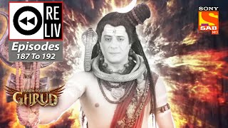 Weekly ReLIV - Dharm Yoddha Garud - Episodes 187 To 192 | 17 October 2022 To 22 October 2022