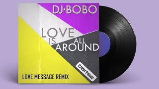 DJ BoBo - Love Is All Around (Love Message Remix) Resimi