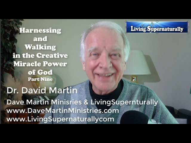 02-04-20 Harnessing and Walking in the Creative Miracle Power of God Part 9