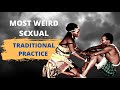 5 most weird shocking sexual tribal practices around the world #1 #tribe