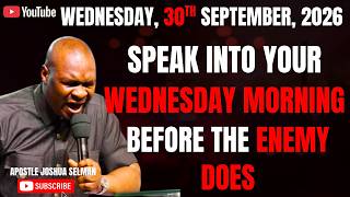 30TH SEPTEMBER 2026: START YOUR WEDNESDAY WITH POWERFUL EARLY MORNING PRAYERS| APOSTLE JOSHUA SELMAN