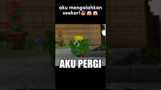 Aku Mengalahkan Seeker!