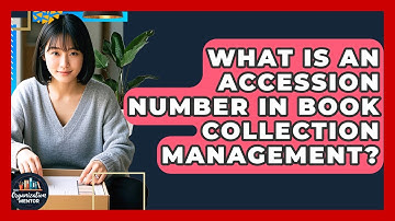 What Is An Accession Number In Book Collection Management? - Your Organization Mentor
