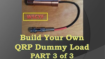 Build A QRP Dummy Load (Ham Radio) – PART 3 of 3