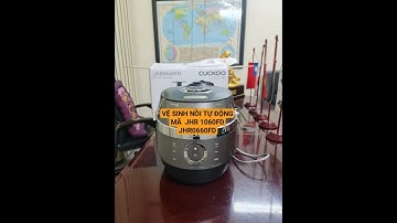 hướng dẫn vệ sinh nồi tự động mã  JHR1060FD VÀ JHR0660FD