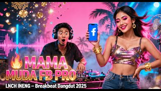 MAMA MUDA FB PRO (Track2) – LNCH INENG | kHz D’PANG Asian Remix 2025