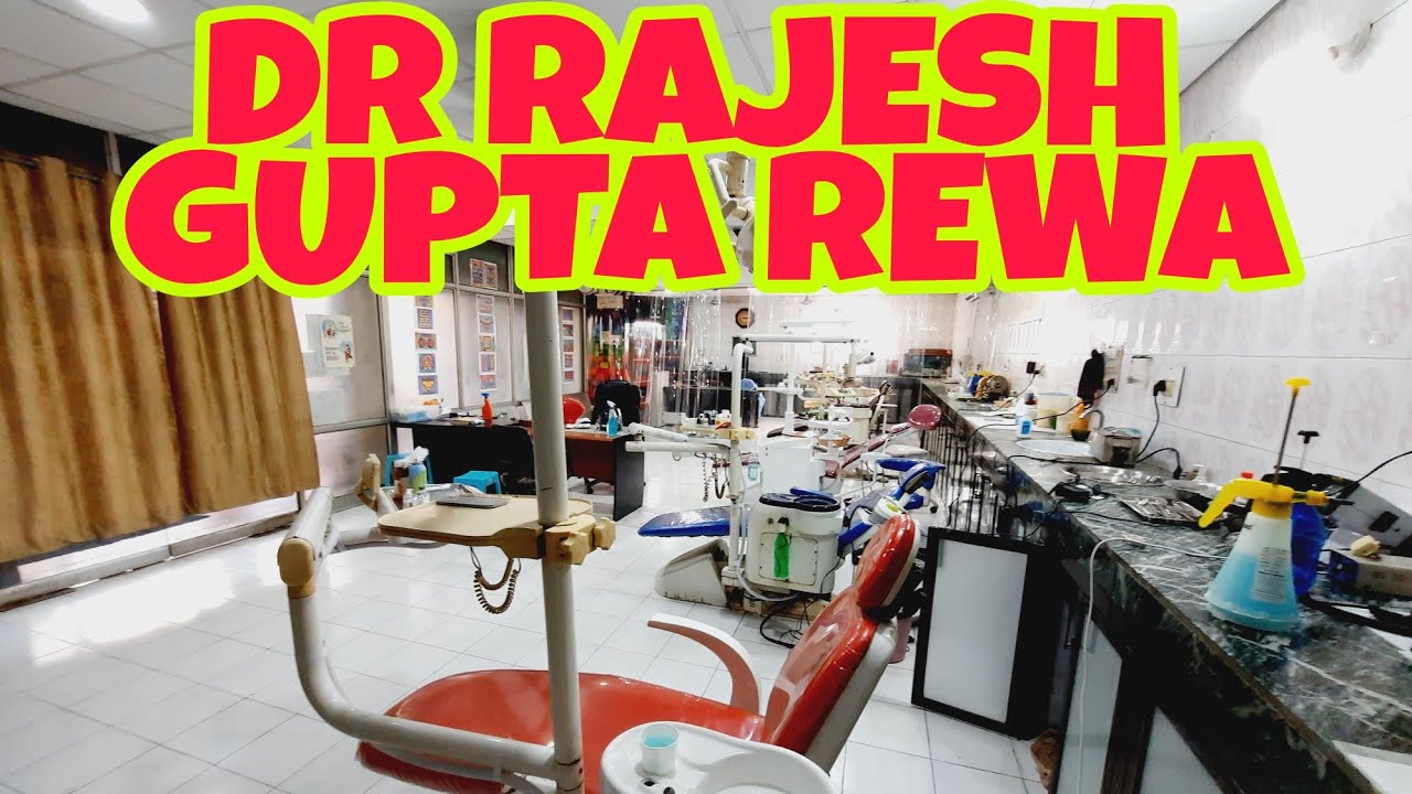 DR. RAJESH GUPTA DENTIST IN REWA - YouTube