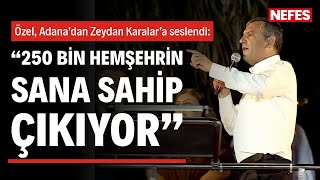 Özgür Özel, Adana’dan Zeydan Karalar’a seslendi: \