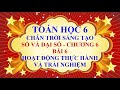 Video Chương 6 Bài 6 - Hoạt động thực hành và trải nghiệm