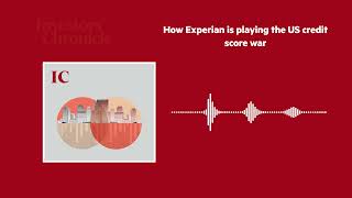 How Experian Is Playing The Us Credit Score War