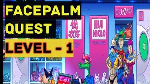 Facepalm Quest level 1 solution or walkthrough