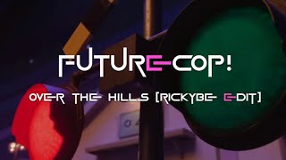 Futurecop - Over The Hills Rickybe Edit
