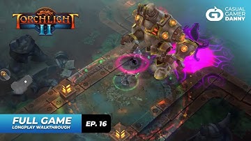 Torchlight II - Longplay Walkthrough - (Episode 16/17) - All Quests Completed - No Commentary