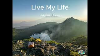 Live My Life ( JKR & RPM Remix)