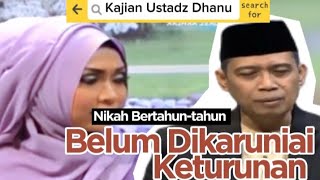 Kajian Ustadz Dhanu - Belum Dikaruniai Keturunan