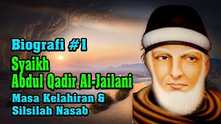 Kisah Syekh Abdul Qodir Jaelani | Masa Kelahiran dan Silsilah Nasab (part 1)