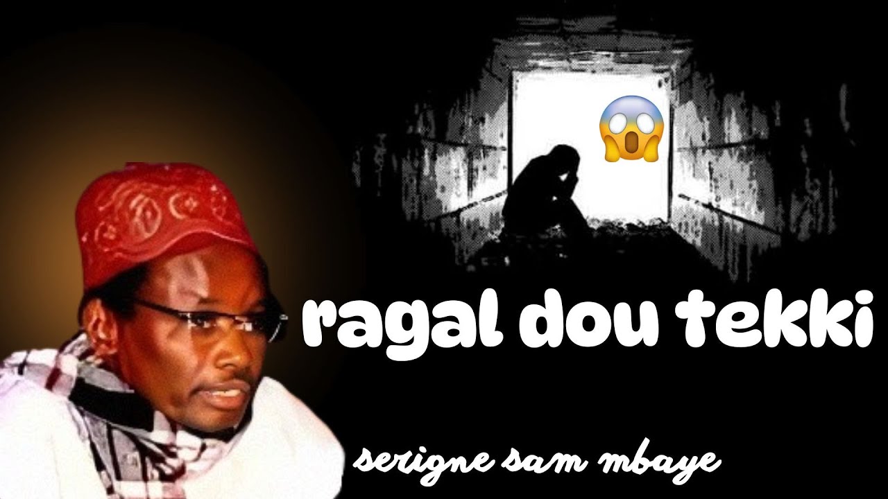 RAGAL DOU TEKKI galankor ak diafé diafé adouna / serigne sam mbaye