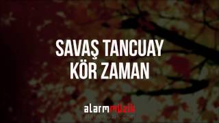 Savaş Tancuay - Kör Zaman  Resimi