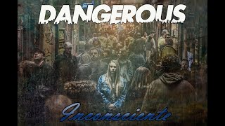 Dangerous - Inconsciente