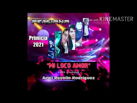 Persiana || Mi loco amor primicia 2021 L.M. Ariel Revollo Rodríguez