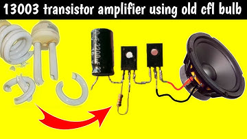 Make a dual 13003 transistor amplifier with old cfl bloub|13003 bass booster amplifier using old cfl