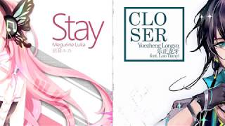 Stay x Closer