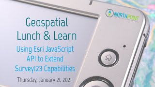 Geospatial Lunch & Learn: Using Esri JavaScript API to Extend Survey123 Capabilities