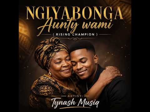 TYNASH MUSIQ-Ngiyabonga Aunty wami (Rising Champion | 2026 Hit Official Music |Amapiano) 