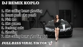 DJ REMIX KOPLO TERBARU🔥-AKU CALLING KAMU GHOSTING-DJ VIRAL TIKTOK.!!🎶🎧