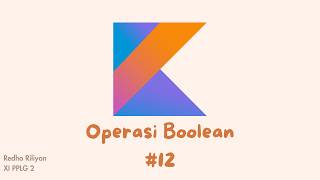 Belajar Kotlin Dasar - 12 Operasi Boolean