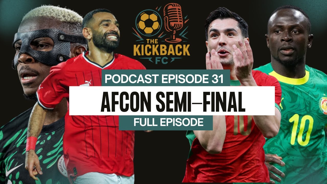 AFCON Semis Are Set | Big Chelsea Decision | Man United Moving Forward |  Kickback FC