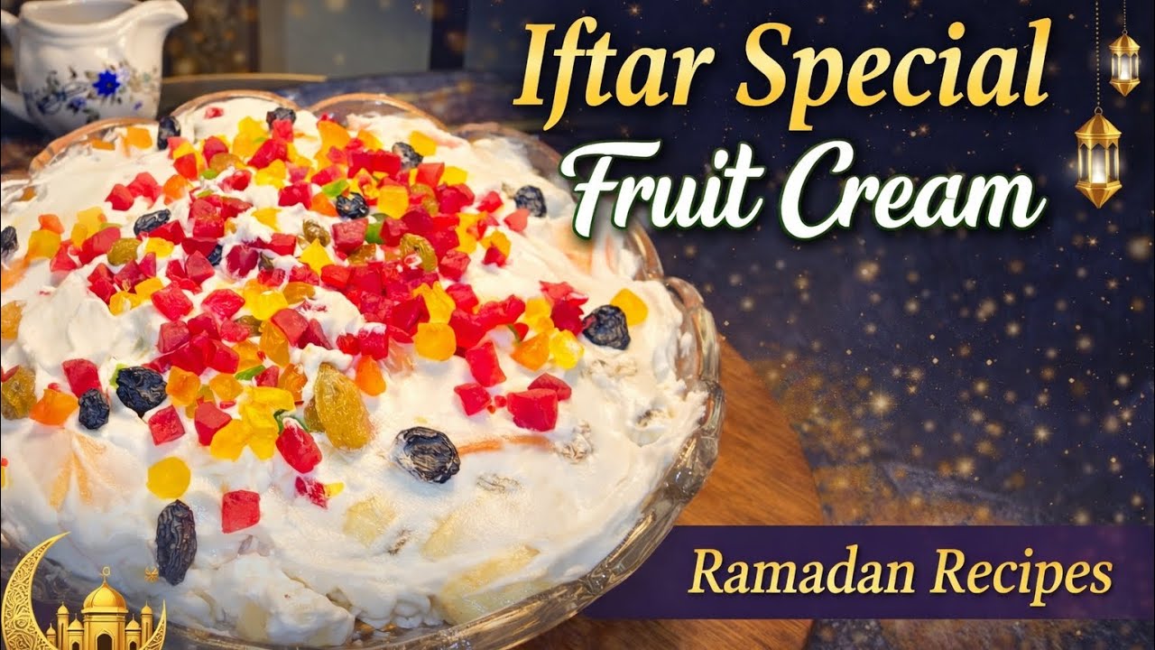 Iftar Special Fruit Cream Recipe | Ramadan Special Dessert | Easy & Creamy Fruit Cream