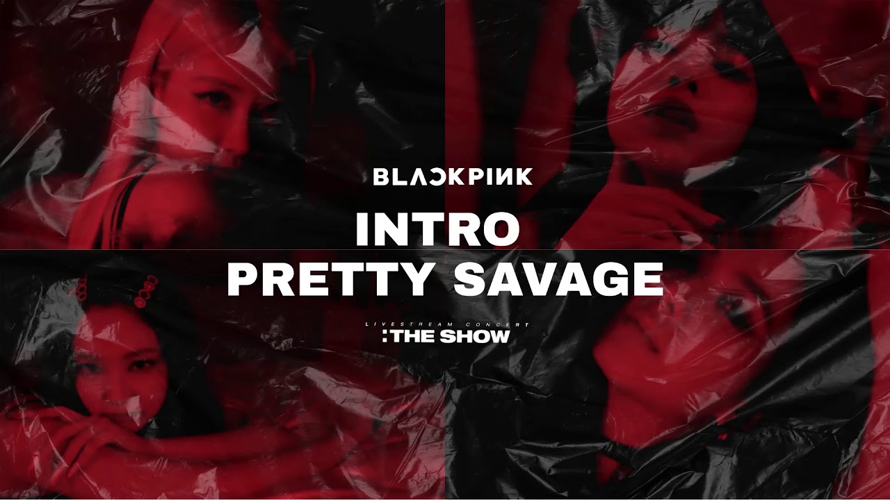 BLACKPINK THE SHOW INTRO  Pretty Savage LIVE