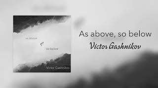 Victor Gashnikov - As Above, So Below