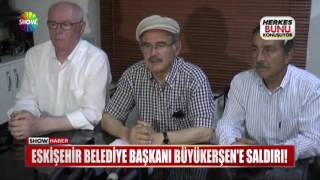 Eskişehir Belediye Başkanı Büyükerşen E Saldırı 