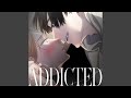 ADDICTED
