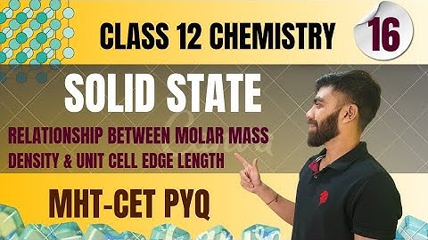 CLASS 12 CHEMISTRY - Solid State | Relationship Between Molar Mass, Density & Unit Cell Edge Length
