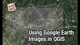 Using Google Earth Images in QGIS
