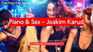Piano &amp; Sax - Joakim Karud - Free Music No Copyright
