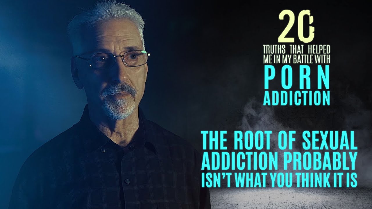 1280px x 720px - The Root of Sexual Addiction | 20 Truths that Help in the Battle with Porn  Addiction