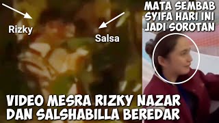 Video Mesra Rizky Nazar Dan Salshabilla Tersebar, Mata Sembab Syifa Hadju Hari Ini Jadi Sorotan 🥺