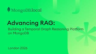 Beyond AI Search: Temporal Graph Reasoning Platform on MongoDB | MongoDB.local London 2026