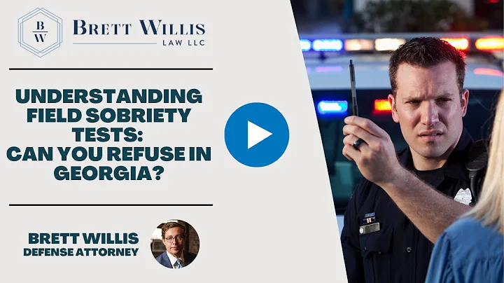 Understanding Field Sobriety Tests: Can You Refuse in Georgia? | Brett Willis Law