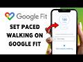 How To Set Paced Walking On Google Fit | Set Walking Pace In Google Fit App 2026