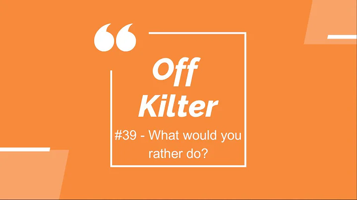 Off Kilter #39 - What would you rather choose?