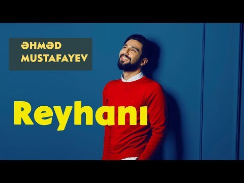 Ahmed Mustafayev — Reyhani