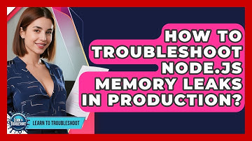 How To Troubleshoot Node.js Memory Leaks In Production? - Learn To Troubleshoot
