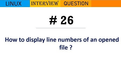 Linux Interview Q&A #26 - How to display line numbers of an opened file ?
